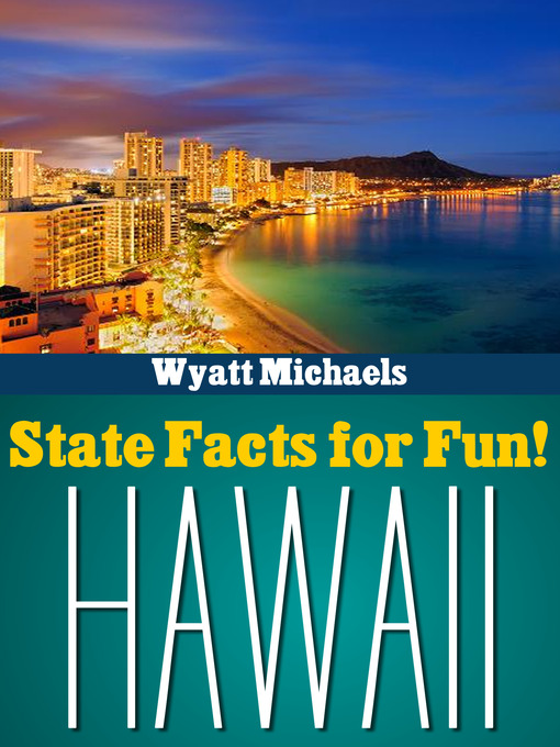 Title details for State Facts for Fun! Hawaii by Wyatt Michaels - Available